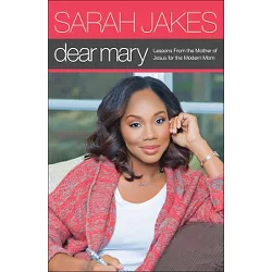 Dear Mary : Lessons From the Mother of Jesus for the Modern Mom (Paperback) (Sarah Jakes)