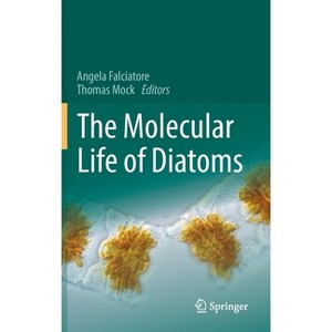 The Molecular Life of Diatoms - by  Angela Falciatore & Thomas Mock (Hardcover) - 1 of 1