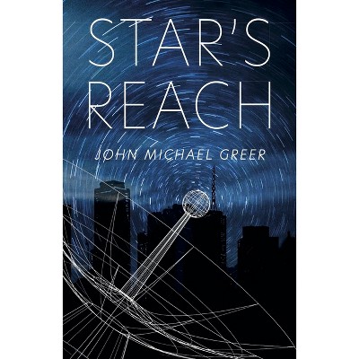 Star's Reach - by  John Michael Greer (Paperback)