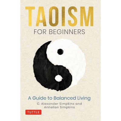 Taoism for Beginners - by  C Alexander Simpkins & Annellen Simpkins (Hardcover)