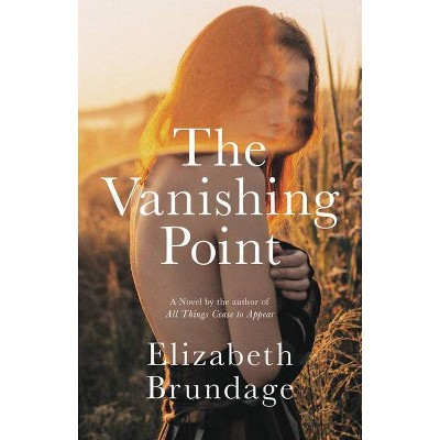 The Vanishing Point - by  Elizabeth Brundage (Hardcover)