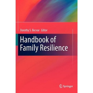 Handbook of Family Resilience - by  Dorothy S Becvar (Hardcover) - 1 of 1