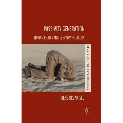 Passivity Generation - (Studies in the Psychosocial) by  Irene Bruna Seu (Paperback)