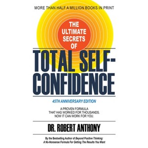 The Ultimate Secrets of Total Self-Confidence - by  Robert Anthony (Paperback) - 1 of 1