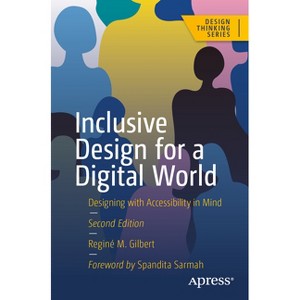 Inclusive Design for a Digital World - (Design Thinking) 2nd Edition by  Reginé M Gilbert (Paperback) - 1 of 1