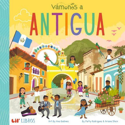 Vámonos: Antigua - (Lil' Libros) by  Patty Rodriguez (Board Book)