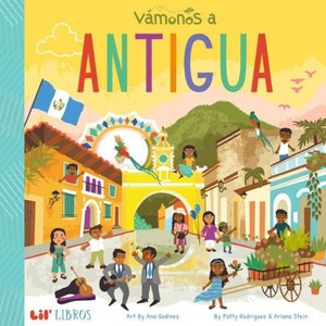 Vámonos: Antigua - (Lil' Libros) by  Patty Rodriguez & Ariana Stein (Board Book) - 1 of 1