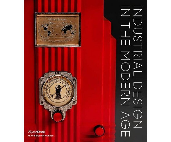Industrial Design in the Modern Age - (Hardcover)