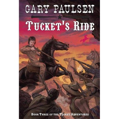 Tucket's Ride - (Tucket Adventures (Paperback)) by  Gary Paulsen (Paperback)