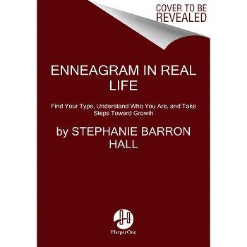 Enneagram in Real Life - (Enneagramirl) by  Stephanie Barron Hall (Hardcover)
