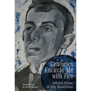 Centuries Encircle Me with Fire - by  Osip Mandelstam (Hardcover) - 1 of 1