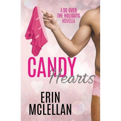 Candy Hearts - (So Over the Holidays) by  Erin McLellan (Paperback)