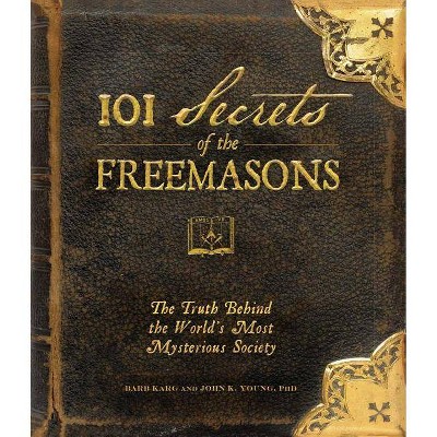 101 Secrets of the Freemasons - Abridged by  Barbara Karg & John K Young (Hardcover)