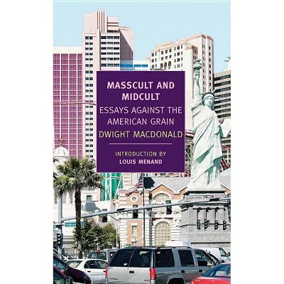 Masscult and Midcult - (New York Review Books Classics) by  Dwight MacDonald (Paperback)