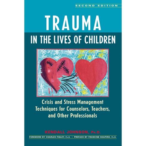 Trauma in the Lives of Children - 2nd Edition by  Kendall Johnson (Hardcover) - image 1 of 1