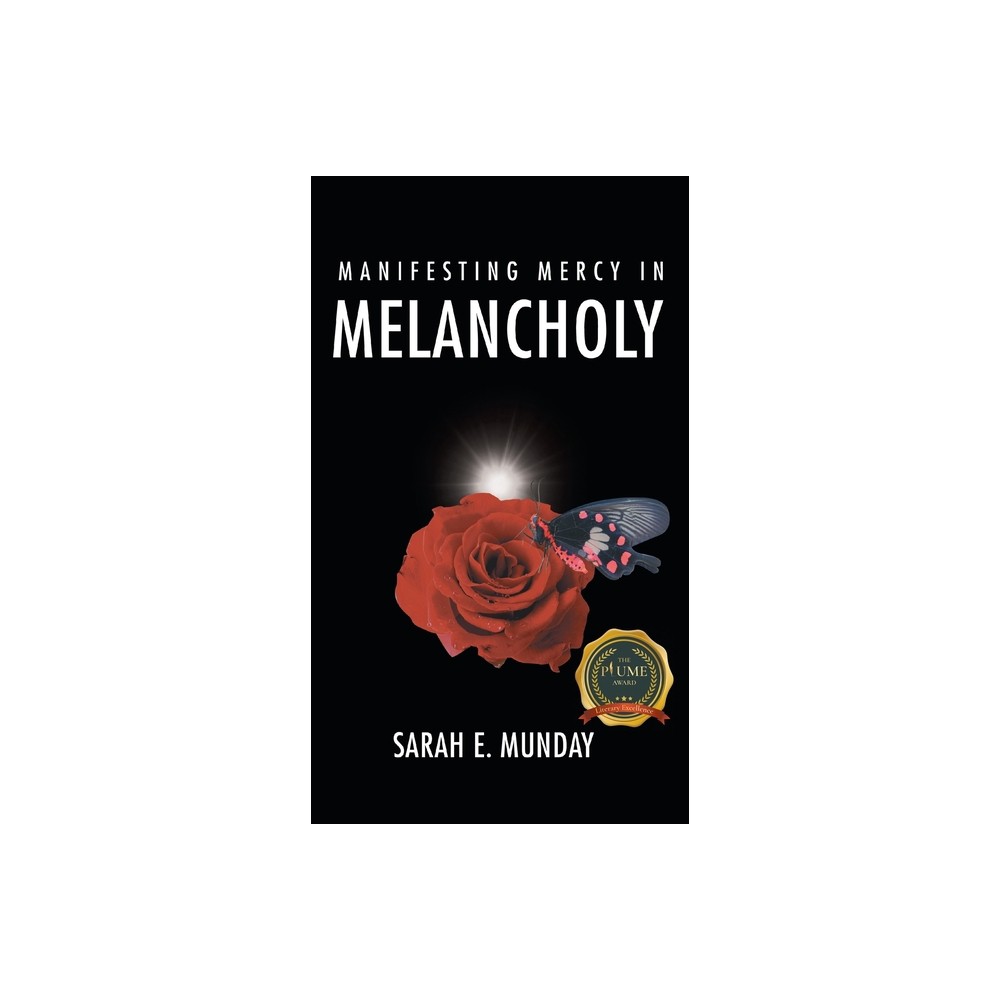 Manifesting Mercy in Melancholy - by Sarah E Munday (Hardcover)