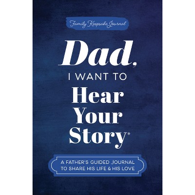 Dad, I Want to Hear Your Story - (The Hear Your Story Books) by  Jeffrey Mason (Hardcover)