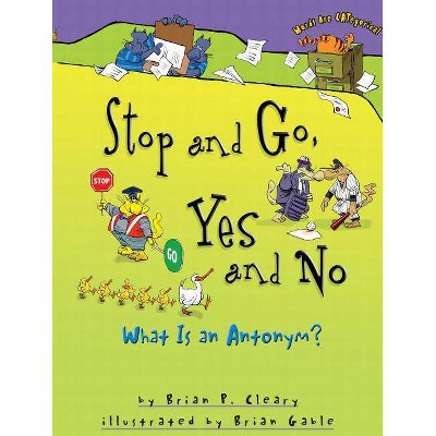 Stop and Go, Yes and No - (Words Are Categorical (R)) by  Brian P Cleary (Paperback)