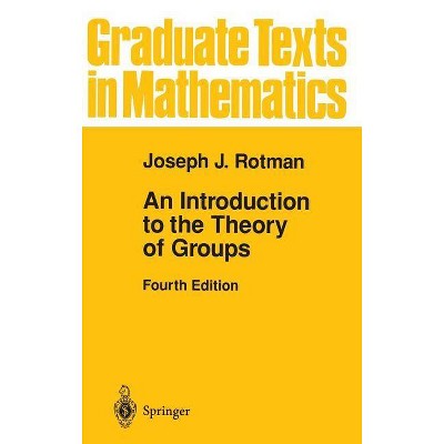 An Introduction to the Theory of Groups - (Graduate Texts in Mathematics) 4th Edition by  Joseph J Rotman (Hardcover)