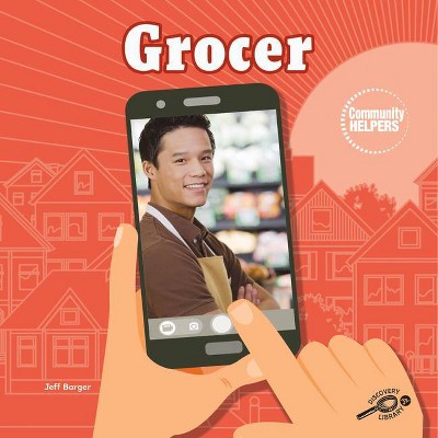 Grocer - (Community Helpers) by  Jeff Barger (Hardcover)