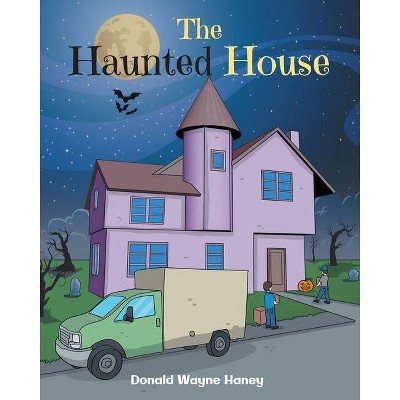 The Haunted House - by  Donald Wayne Haney (Paperback)