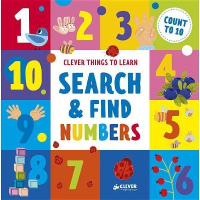 Search and Find Numbers - (Clever Things to Learn) by  Clever Publishing (Hardcover)