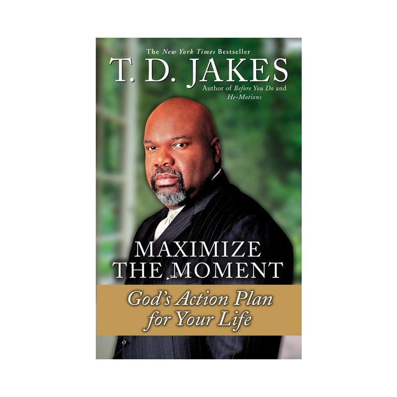 Maximize the Moment - by  T D Jakes (Paperback), 1 of 2