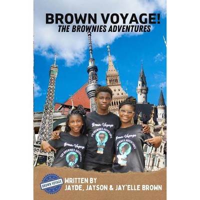 Brown Voyage The Brownies Adventures - by  Jayson Brown & Jayde Brown & Jay'elle Brown (Paperback)