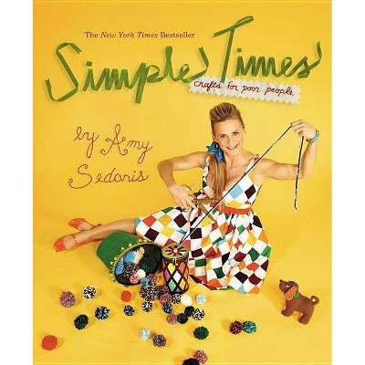 Simple Times - by  Amy Sedaris (Paperback)