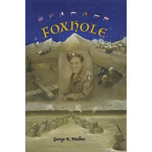 Foxhole - by  George K Mullins (Paperback) - 1 of 1