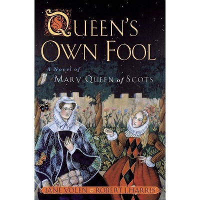 Queen's Own Fool - by  Jane Yolen & Robert Harris (Paperback)