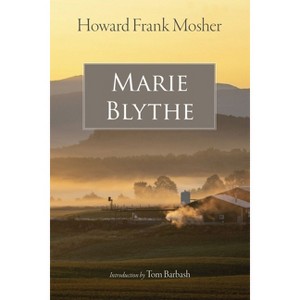 Marie Blythe - by  Howard Frank Mosher (Paperback) - 1 of 1