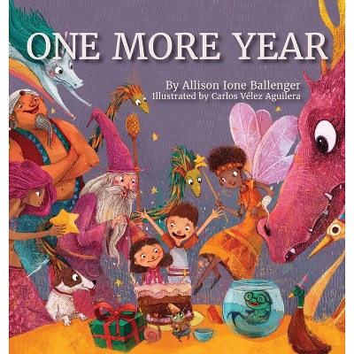 One More Year - by  Allison Ione Ballenger (Hardcover)