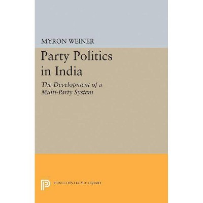 Party Politics in India - (Princeton Legacy Library) by  Myron Weiner (Paperback)