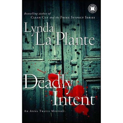 Deadly Intent - (Anna Travis Mysteries) by  Lynda La Plante (Paperback)