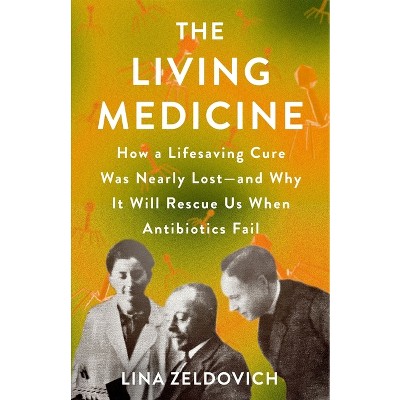 The Living Medicine - By Lina Zeldovich (hardcover) : Target