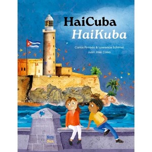 Haicuba/Haikuba - by  Carlos Pintado & Lawrence Schimel (Hardcover) - 1 of 1