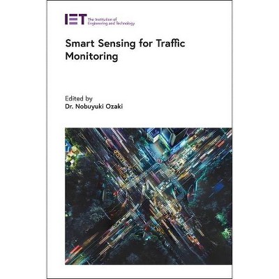 Smart Sensing for Traffic Monitoring - (Transportation) by  Nobuyuki Ozaki (Hardcover)