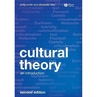 Cultural Theory 2e - 2nd Edition by  Philip Smith & Alexander Riley (Paperback)