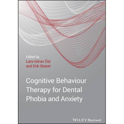 Cognitive Behaviour Therapy for Dental Phobia andAnxiety - by  Lars-Göran Öst (Paperback)