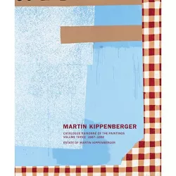 Martin Kippenberger: Catalogue Raisonné of the Paintings, Volume Three 1987-1992 - by  Gisela Capitain & Regina Fiorito & Lisa Franzen (Hardcover)