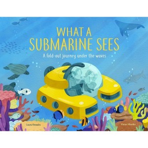 What a Submarine Sees - by  Laura Knowles (Hardcover) - 1 of 1