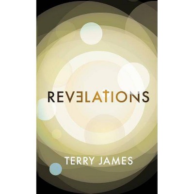 Revelations - by  Terry James (Paperback)