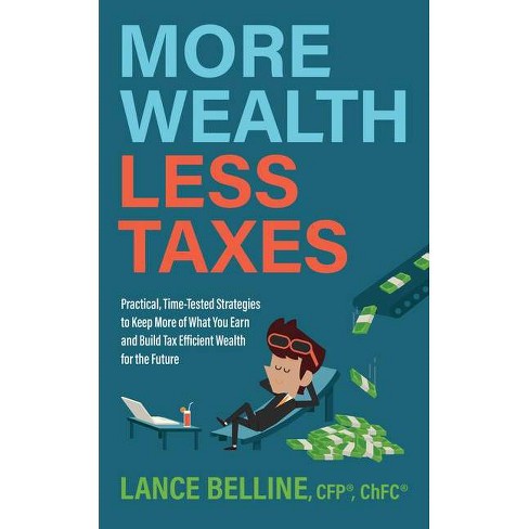 More Wealth, Less Taxes - by  Lance Belline (Paperback) - image 1 of 1