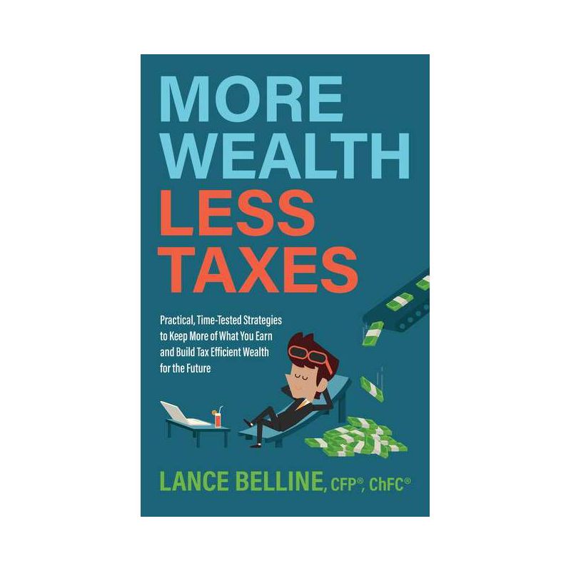 More Wealth, Less Taxes - by  Cfp Lance Belline (Paperback), 1 of 2