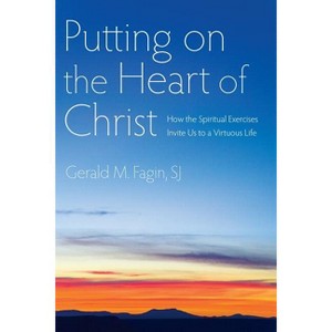 Putting on the Heart of Christ - by  Gerald M Fagin (Paperback) - 1 of 1