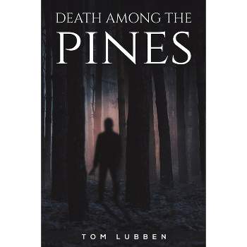Death Among the Pines - by  Tom Lubben (Paperback)
