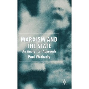 Marxism and the State - by  P Wetherly (Hardcover) - 1 of 1