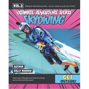 Skydiving - (Ultimate Adventure Sports) by  Sally Warren (Hardcover) - 1 of 1