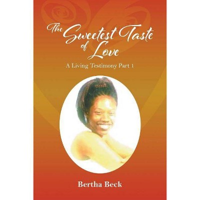 The Sweetest Taste of Love - by  Bertha Beck (Paperback)